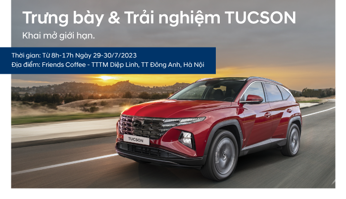 LỊCH SỰ KIỆN TRƯNG BÀY & TRẢI NGHIỆM HYUNDAI TUCSON