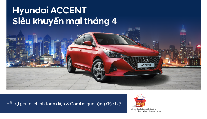HYUNDAI ACCENT - SIÊU KHUYẾN MẠI THÁNG 4