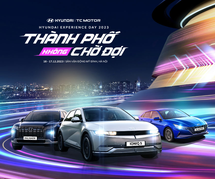 NGÀY HỘI TRẢI NGHIỆM ĐẶC BIỆT - HYUNDAI EXPERIENCE DAY 2023