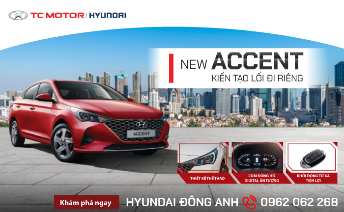 NEW ACCENT-KIẾN TẠO LỐI ĐI RIÊNG