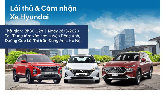 LỊCH CT LÁI THỬ XE HYUNDAI THÁNG 3/2023 - HYUNDAI ĐÔNG ANH